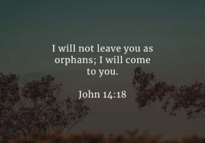 I will not leave you as orphans...#