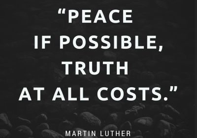 Peace if possible, truth at all costs!