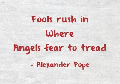Where angels fear to tread...