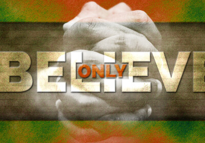 ONLY BELIEVE! ~ George Muller