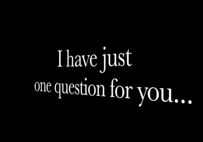 I Have Just 1 Question For You